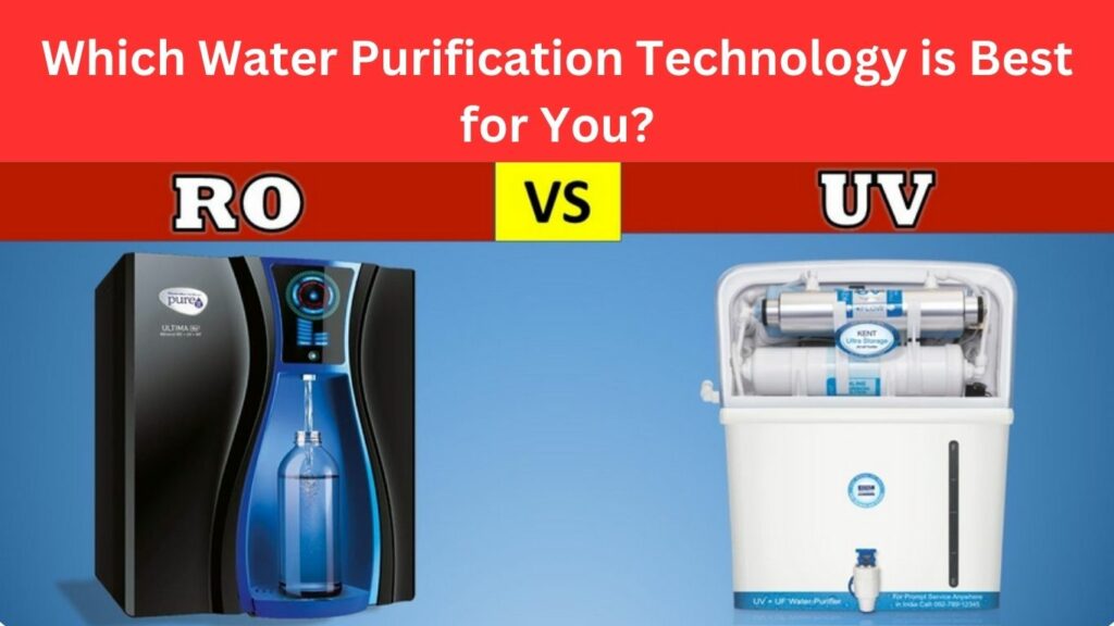 RO vs. UV: Which Water Purification Technology is Best for You?